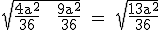 3$\rm \sqrt{\frac{4a^2^}{36} + \frac{9a^2^}{36}} = \sqrt{\frac{13a^2^}{36}}
