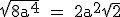 3$\rm \sqrt{8a^4^} = 2a^2\sqrt{2}