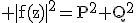 3$\rm |f(z)|^{2}=P^{2}+Q^{2}