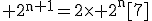 3$\rm 2^{n+1}=2\times 2^{n}[7]