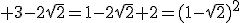 3$\rm 3-2\sqrt{2}=1-2\sqrt{2}+2=(1-\sqrt{2})^{2}