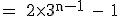 3$\rm = 2\times 3^{n-1} - 1