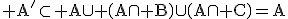 3$\rm A'\subset A\cup \(A\cap B\)\cup\(A\cap C\)=A