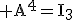 3$\rm A^4=I_3
