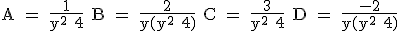 3$\rm A = \frac{1}{y^2+4} B = \frac{2}{y(y^2+4)} C = \frac{3}{y^2+4} D = \frac{-2}{y(y^2+4)}