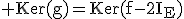 3$\rm Ker(g)=Ker(f-2I_E)