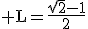 3$\rm L=\fr{\sqrt{2}-1}{2