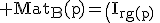 3$\rm Mat_{B}(p)=\(I_{rg(p)}\;0\\\;0\;\;\;\;0\)