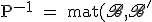 3$\rm P^{-1} = mat(\scr{B},\scr{B'};Id_E)