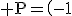 3$\rm P=\(\array{-1&-1&-1\\1&1&0\\1&0&1\)