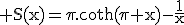 3$\rm S(x)=\pi.coth(\pi x)-\frac{1}{x}