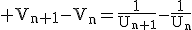 3$\rm V_{n+1}-V_n=\frac{1}{U_{n+1}}-\frac{1}{U_n}