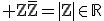 3$\rm Z\bar{Z}=|Z|\in\mathbb{R}