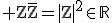 3$\rm%20Z\bar{Z}=|Z|^2\in\mathbb{R}