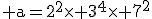 3$\rm a=2^{2}\times 3^{4}\times 7^{2}