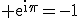 3$\rm e^{i\pi}=-1