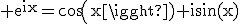 3$\rm e^{ix}=cos(x)+isin(x)