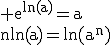 3$\rm e^{ln(a)}=a\\nln(a)=ln(a^n)