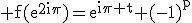 3$\rm f(e^{2i\pi})=e^{i\pi t} (-1)^{p}