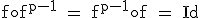 3$\rm f\cir f^{p-1^} = f^{p-1}\cir f = Id