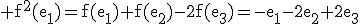 3$\rm f^{2}(e_{1})=f(e_{1})+f(e_{2})-2f(e_{3})=-e_{1}-2e_{2}+2e_{3}