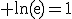 3$\rm ln(e)=1