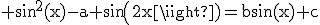 3$\rm sin^{2}(x)-a sin(2x)=bsin(x)+c