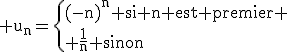 3$\rm u_{n}=\{(-n)^n si n est premier \\ \fr{1}{n} sinon