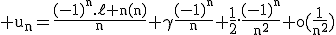 3$\rm u_n=\fr{(-1)^n.\ell n(n)}{n}+\gamma\fr{(-1)^n}{n}+\fr12.\fr{(-1)^n}{n^2}+o(\fr{1}{n^2})
