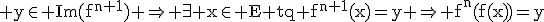 3$\rm y\in Im(f^{n+1}) \Rightarrow \exist x\in E tq f^{n+1}(x)=y \Rightarrow f^{n}(f(x))=y