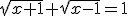 3$\sqrt{x+1}+\sqrt{x-1}=1