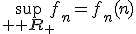 3$\sup_{{\bb R}_+}f_n=f_n(n)