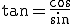 3$\tan=\fr{\cos}{\sin}