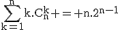3$\textrm\Bigsum_{k=1}^nk.C_n^k = n.2^{n-1}