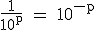 3$\textrm\fra{1}{10^p} = 10^{-p}