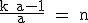 3$\textrm\fra{k+a-1}{a} = n