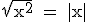 3$\textrm\sqrt{x^2} = |x|