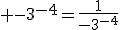 3$\textrm -3^{-4}=\frac{1}{-3^{-4}}