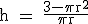 3$\textrm h = \fra{3-\pi r^2}{\pi r}