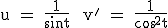 3$\textrm u = \frac{1}{sint} \ v' = \frac{1}{cos^2t}