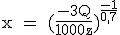 3$\textrm x = (\fra{-3Q}{1000z})^{\fra{-1}{0,7}}