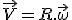 3$\vec{V}=R.\vec{\omega}