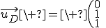 3$\vec{u_D}\ =\ \(\array{0\\1\\1}\)