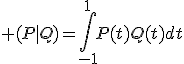 3$ (P|Q)=\Bigint_{-1}^{1}P(t)Q(t)dt