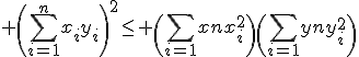 3$ \(\Bigsum_{i=1}^nx_iy_i\)^2\le \(\Bigsum_{i=1}^nx_i^2\)\(\Bigsum_{i=1}^ny_i^2\)