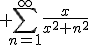 3$ \Bigsum_{n=1}^{\infty}\frac{x}{x^2+n^2}