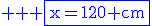 3$ \blue \rm \fbox{x=120 cm}