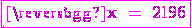 3$ \fbox {\magenta \rm x = 2196}