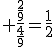 3$ \fr{\fr{2}{9}}{\fr{4}{9}}=\fr{1}{2}