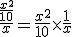 3$ \frac{\frac{x^2}{10}}{x} = \frac{x^2}{10} \times \frac{1}{x}